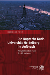 Die Ruprecht-Karls-Universität Heidelberg im Aufbruch