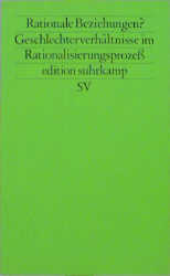 Rationale Beziehungen? Geschlechterverhältnisse im Rationalisierungsprozeß