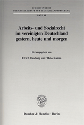 Arbeits- und Sozialrecht im vereinigten Deutschland gestern, heute und morgen