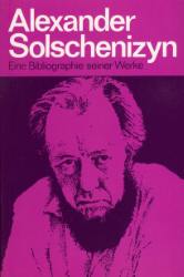 Alexander Solschenizyn - Eine Bibliographie seiner Werke