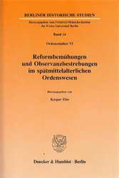 Reformbemühungen und Observanzbestrebungen im spätmittelalterlichen Ordenswesen