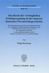 Das Recht der vertraglichen Erbfolgeregelung in der neueren deutschen Privatrechtsgeschichte