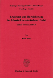 Ersitzung und Bereicherung im klassischen römischen Recht und die Ersitzung im BGB