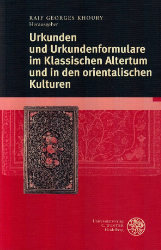 Urkunden und Urkundenformulare im Klassischen Altertum und in den orientalischen Kulturen