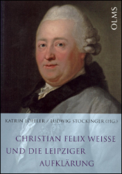Christian Felix Weiße und die Leipziger Aufklärung