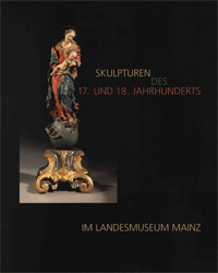 Skulpturen des 17. und 18. Jahrhunderts im Landesmuseum Mainz
